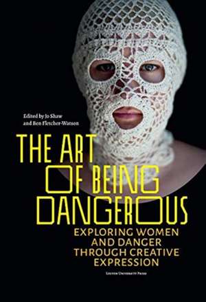 The Art of Being Dangerous de Jo Shaw