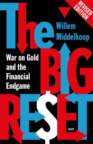 The Big Reset Revised Edition – War on Gold and the Financial Endgame de Willem Middelkoop