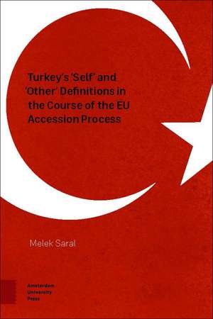 Turkey's 'Self' and 'Other' Definitions in the Course of the EU Accession Process de Melek Saral