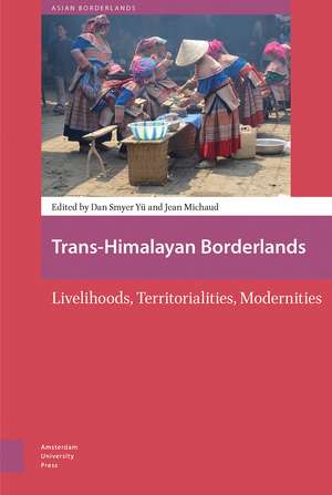 Trans–Himalayan Borderlands – Livelihoods, Territorialities, Modernities de Dan Smyer Yu