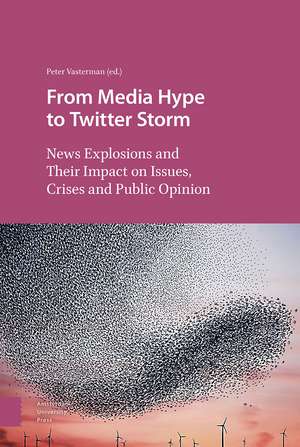 From Media Hype to Twitter Storm: News Explosions and Their Impact on Issues, Crises and Public Opinion de Peter Vasterman