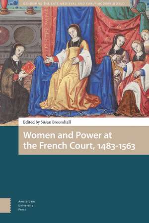 Women and Power at the French Court, 1483–1563 de Susan Broomhall