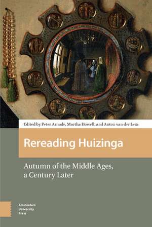 Rereading Huizinga – Autumn of the Middle Ages, a Century Later de Peter Arnade