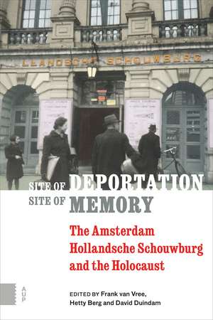 Site of Deportation, Site of Memory – The Amsterdam Hollandsche Schouwburg and the Holocaust de Frank Van Vree