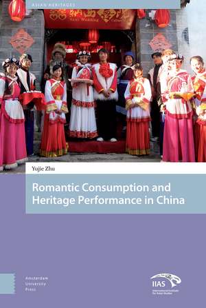 Heritage and Romantic Consumption in China de Yujie Zhu