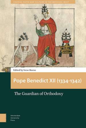 Pope Benedict XII (1334–1342) – The Guardian of Orthodoxy de Irene Bueno