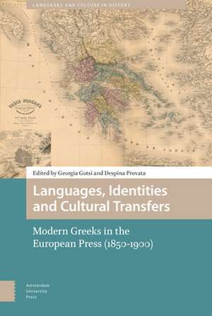 Languages, Identities and Cultural Transfers – Modern Greeks in the European Press (1850–1900) de Georgia Gotsi