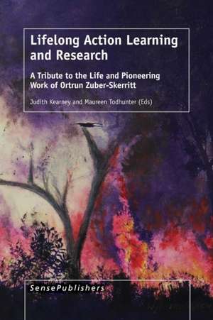 Lifelong Action Learning and Research: A Tribute to the Life and Pioneering Work of Ortrun Zuber-Skerritt de Judith Kearney