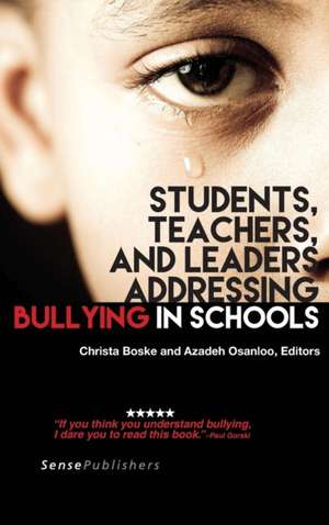 Students, Teachers, and Leaders Addressing Bullying in Schools de Christa Boske