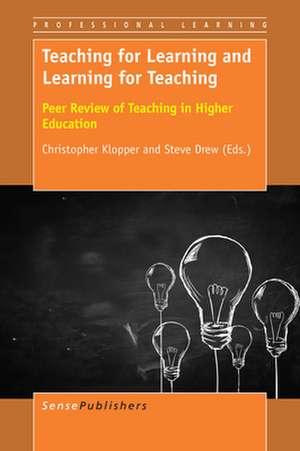 Teaching for Learning and Learning for Teaching: Peer Review of Teaching in Higher Education de Christopher Klopper