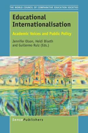 Educational Internationalisation: Academic Voices and Public Policy de Jennifer Olson