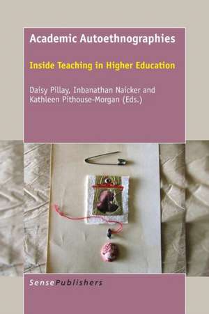 Academic Autoethnographies: Inside Teaching in Higher Education de Daisy Pillay