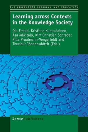 Learning across Contexts in the Knowledge Society de Ola Erstad