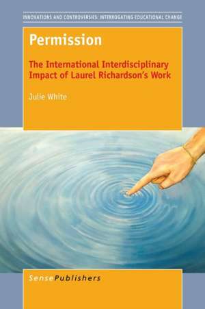 Permission: The International Interdisciplinary Impact of Laurel Richardson’s Work de Julie White