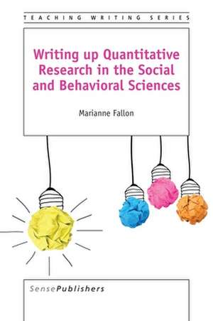 Writing up Quantitative Research in the Social and Behavioral Sciences de Marianne Fallon