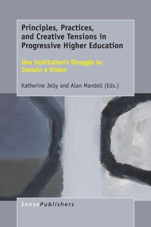 Principles, Practices, and Creative Tensions in Progressive Higher Education: One Institution's Struggle to Sustain a Vision de Katherine Jelly