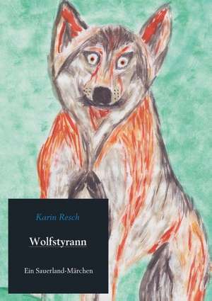 Wolfstyrann de Karin Resch