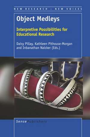 Object Medleys: Interpretive Possibilities for Educational Research de Daisy Pillay