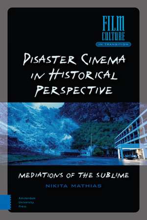 Disaster Cinema in Historical Perspective – Mediations of the Sublime de Nikita Mathias