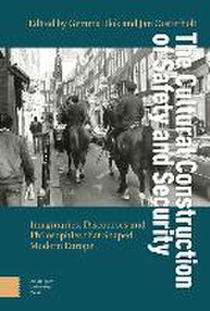 The Cultural Construction of Safety and Security – Imaginaries, Discourses and Philosophies that Shaped Modern Europe de Gemma Blok