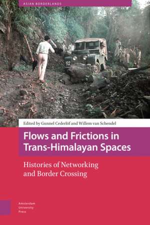 Flows and Frictions in Trans–Himalayan Spaces – Histories of Networking and Border Crossing de Gunnel Cederlöf
