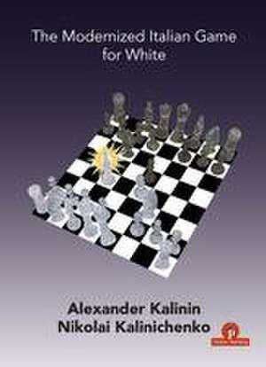 The Modernized Italian Game for White de Kalinin