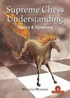 Supreme Chess Understanding: Statics and Dynamics de Moranda