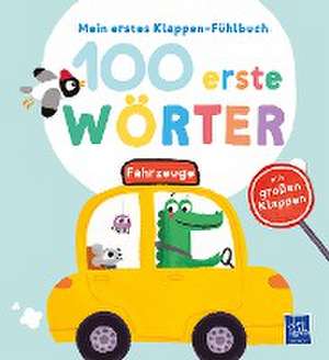 Mein erstes Klappen-Fühlbuch - 100 erste Wörter - Fahrzeuge de Evgenia Colubeva