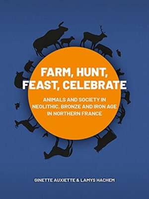 Farm, Hunt, Feast, Celebrate de Ginette Auxiette