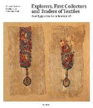 Explorers, First Collectors and Traders of Textiles de Antoine de Moor