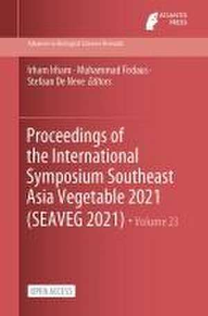 Proceedings of the International Symposium Southeast Asia Vegetable 2021 (SEAVEG 2021) de Irham Irham