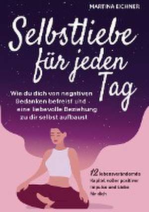 Selbstliebe für jeden Tag de Martina Eichner