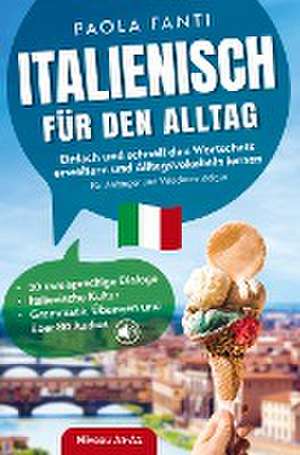 Italienisch für den Alltag | Einfach und schnell den Wortschatz erweitern und Alltagsvokabeln lernen | Für Anfänger und Wiedereinsteiger (A1-A2) de Paola Fanti