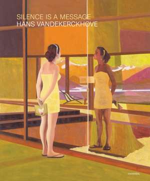 Silence Is a Message de Hans Vandekerckhove