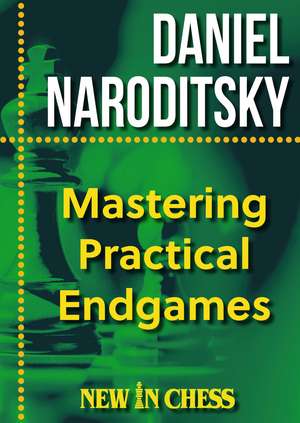 Mastering Practical Endgames de Daniel Naroditsky
