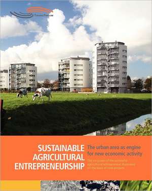 Sustainable Agricultural Entrepreneurship: The Six Guises of the Successful Agricultural Entrepreneur