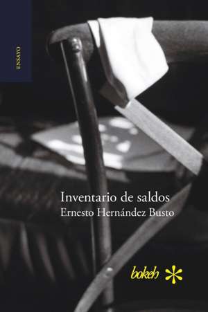 Inventario de saldos. Ensayos cubanos de Ernesto Hernández Busto