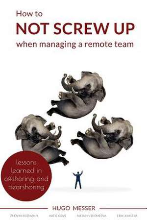 How to Not Screw Up When Managing a Remote Team