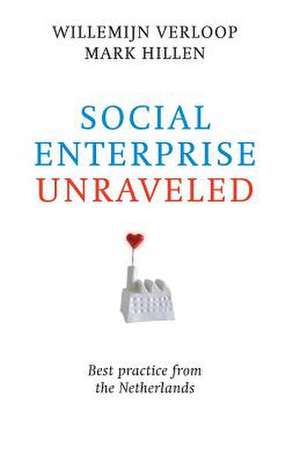 Social Enterprise Unraveled: Best Practice from the Netherlands de Mark Hillen