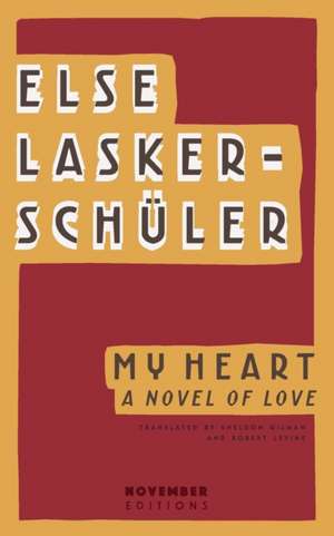 My Heart: A Novel of Love de Else Lasker-Schüler