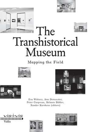 The Transhistorical Museum: Mapping the Field de Eva Wittocx