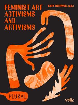 Feminist Art Activisms and Artivisms de Katy Deepwell