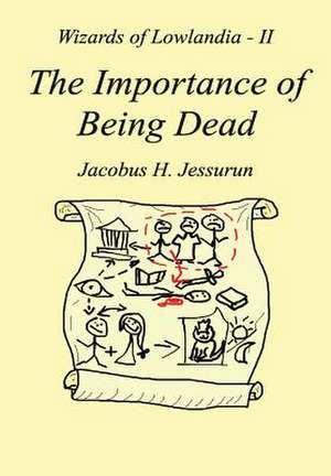 The Importance of Being Dead de Jacobus H. Jessurun