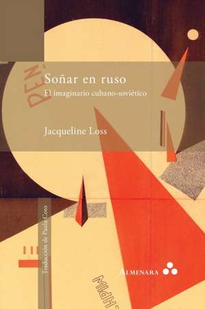 Soñar en ruso. El imaginario cubano-soviético de Jacqueline Loss