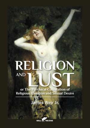 Religion and Lust de James Weir Jr.