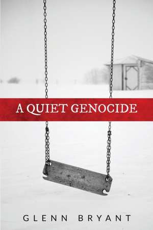 A Quiet Genocide de Bryant Glenn