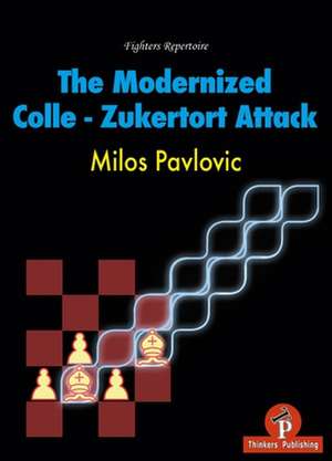 The Modernized Colle-Zukertort Attack: Fighters Repertoire de Milos Pavlovic