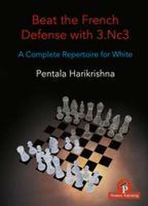 Beat the French Defense with 3.Nc3 de Pentala Harikrishna