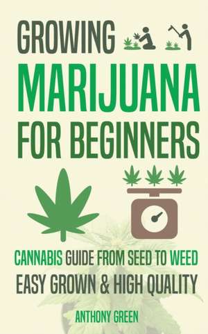 Growing Marijuana for Beginners de Anthony Green