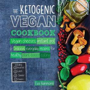 The Ketogenic Vegan Cookbook de Eva Hammond